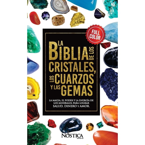 La Biblia de Los Cristales Los Cuarzos Y Las Gemas, (Paperback)