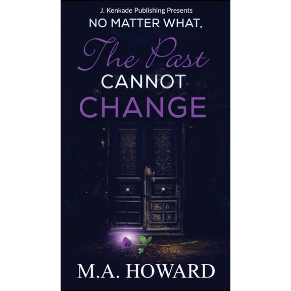 No Matter What, The Past Cannot Change, (Hardcover)