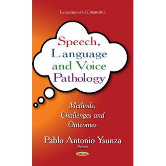 Pre-Owned Speech, Language and Voice Pathology: Methods, Challenges and Outcomes (Languages and Linguistics) (Hardcover) 1633219585 9781633219588