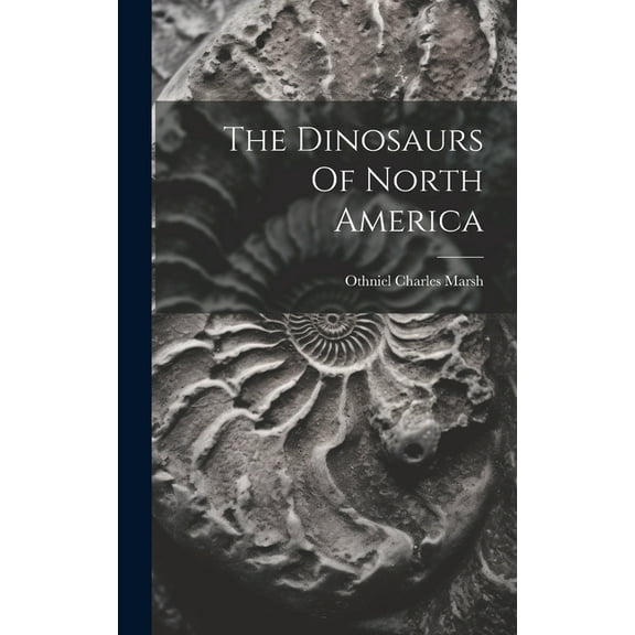 The Dinosaurs Of North America (Hardcover)