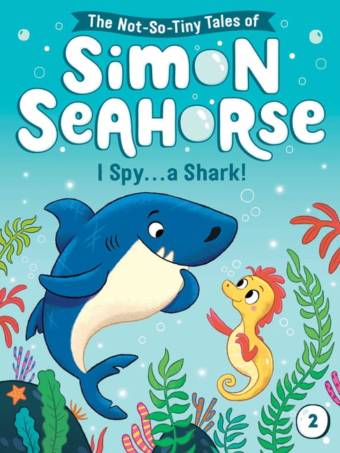 The Not-So-Tiny Tales of Simon Seahorse: I Spy . . . a Shark! (Series #2) (Paperback)