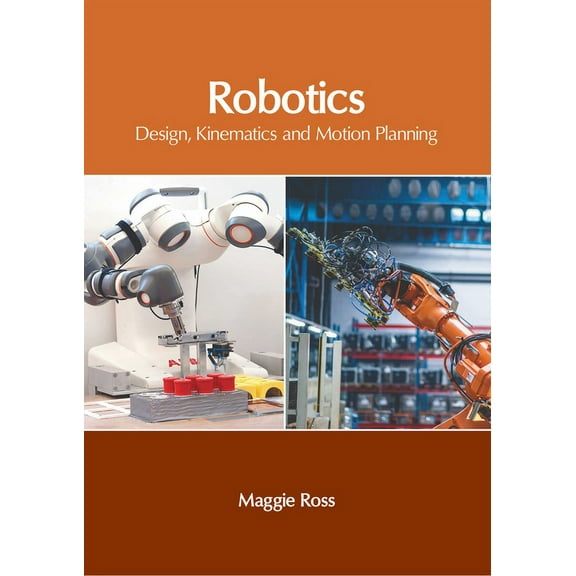 Robotics: Design, Kinematics and Motion Planning, (Hardcover)
