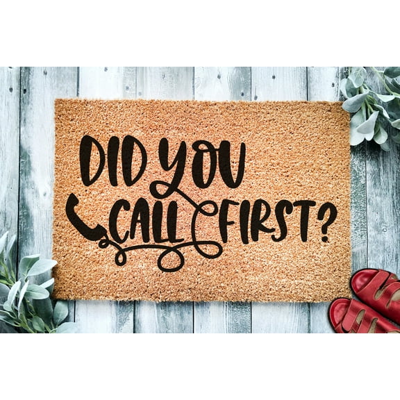 Did you call First? v2 | Funny Doormat | Go Away Welcome Mat | Funny Door Mat | Funny Gift | Home Doormat | Housewarming | Closing Gift