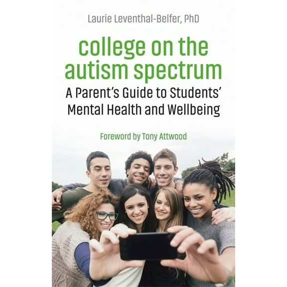 College on the Autism Spectrum: A Parent's Guide to Students' Mental Health and Wellbeing, (Paperback)