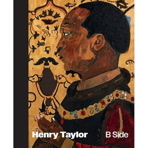 Henry Taylor: B Side, (Hardcover)