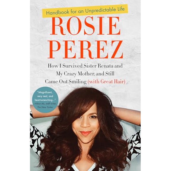 Pre-Owned Handbook for an Unpredictable Life: How I Survived Sister Renata and My Crazy Mother, and Still Came Out Smiling (with Great Hair) (Paperback) 0307952401 9780307952400
