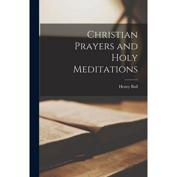 Christian Prayers and Holy Meditations (Paperback)