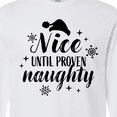 thumbnail image 4 of Inktastic Christmas Nice Until Proven Naughty Long Sleeve T-Shirt, 4 of 5