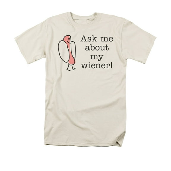 Ask Me About My Weiner! Humorous Funny Saying Adult T-Shirt