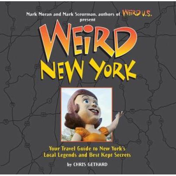 Pre-Owned Weird New York: Your Travel Guide to New York's Local Legends and Best Kept Secrets (Hardcover) 1402733836 9781402733833