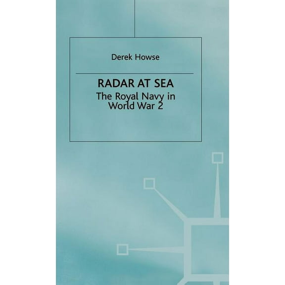 Royal Navy in World War 2 Radar at Sea: The Royal Navy in World War 2, (Hardcover)