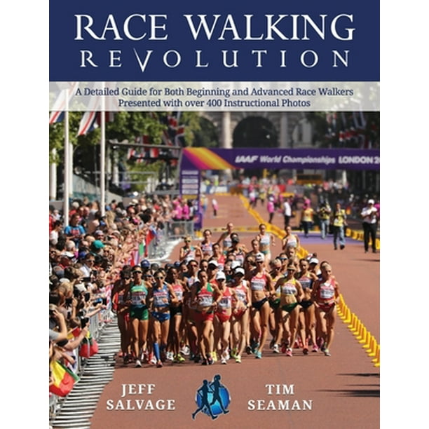 Race Walking Revolution Race Walking Revolution A Detailed Guide For Both Beginning And Advanced Race Walkers Paperback Walmart Com Walmart Com