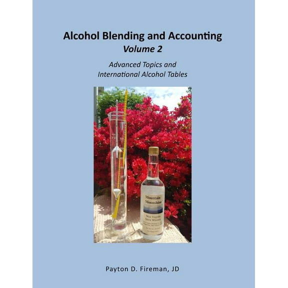Alcohol Blending and Accounting Volulme 2: Advanced Topics and International Alcohol Tables, (Paperback)