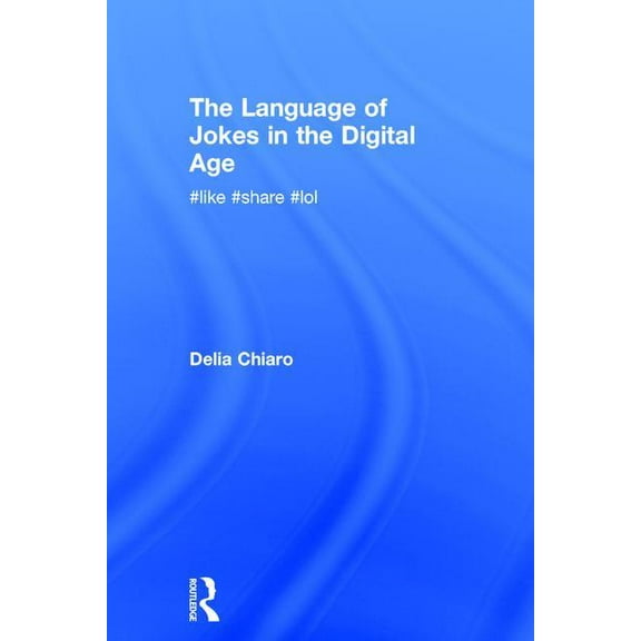 The Language of Jokes in the Digital Age: Viral Humour, (Hardcover)