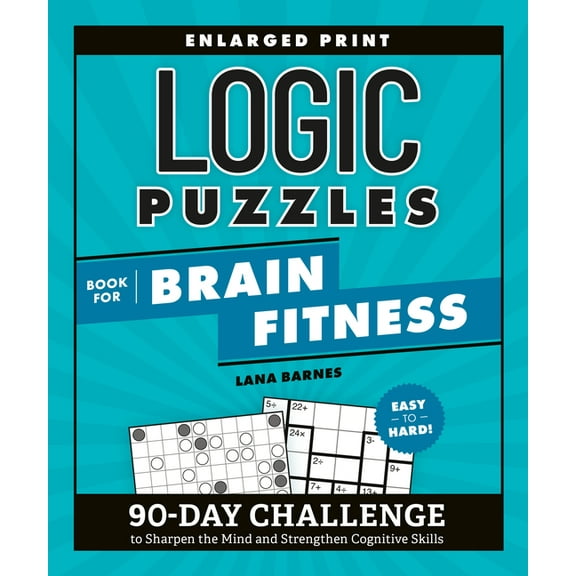 Brain Fitness Puzzle Games Logic Puzzles Book for Brain Fitness: 90-Day Challenge to Sharpen the Mind and Strengthen Cognitive Skills Enlarged Prin, (Paperback)