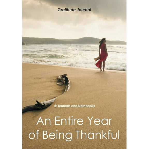 An Entire Year of Being Thankful Gratitude Journal, (Paperback)