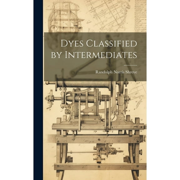 Dyes Classified by Intermediates (Hardcover)