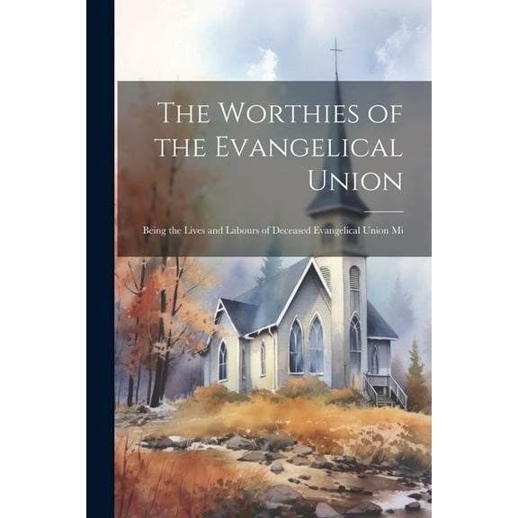 The Worthies of the Evangelical Union (Paperback)