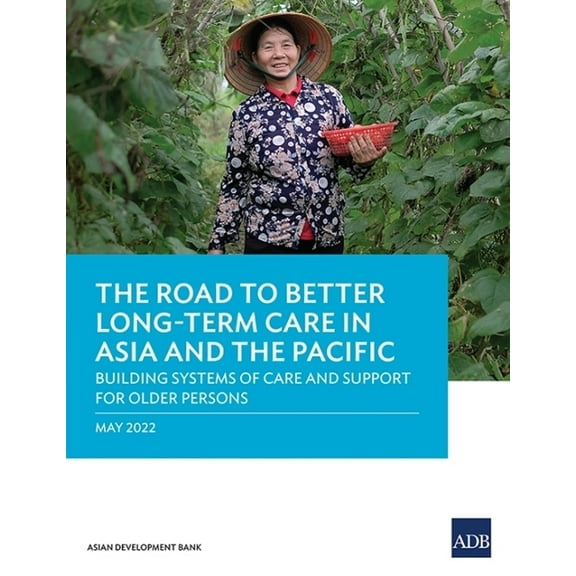 The Road to Better Long-Term Care in Asia and the Pacific: Building Systems of Care and Support for Older Persons, (Paperback)