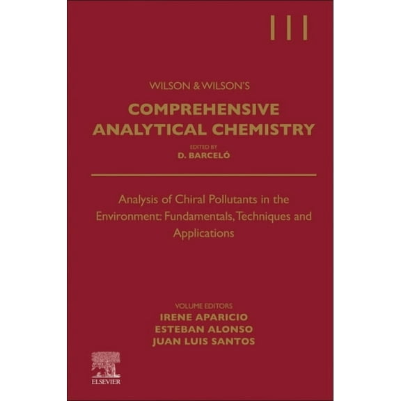 Wilson & Wilson's Comprehensive Analytic Analysis of Chiral Pollutants in the Environment: Fundamentals, Techniques and Applications: Volume 111, Book 111, (Hardcover)