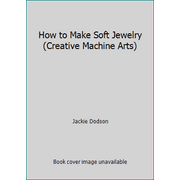 How to Make Soft Jewelry (Creative Machine Arts) [Hardcover - Used]