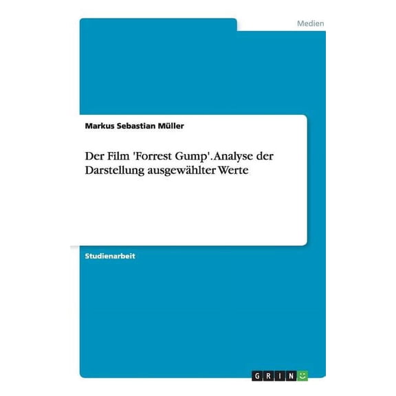 Der Film 'Forrest Gump'. Analyse der Darstellung ausgewählter Werte (Paperback)