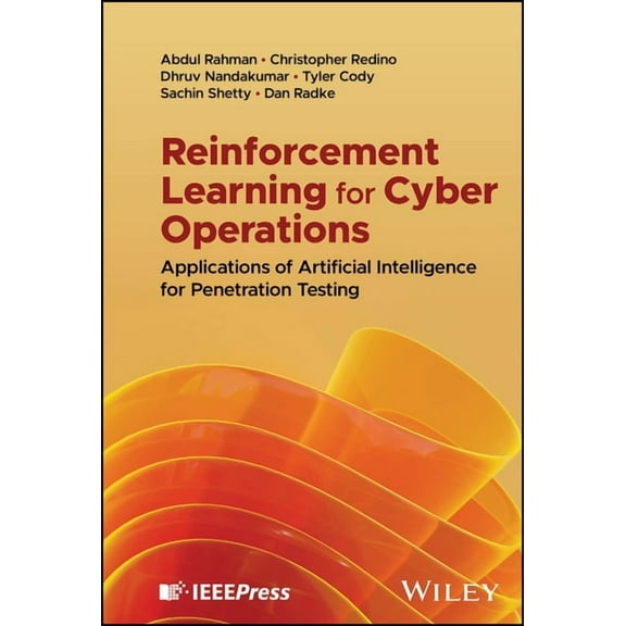 Reinforcement Learning for Cyber Operations: Applications of Artificial Intelligence for Penetration Testing, (Hardcover)