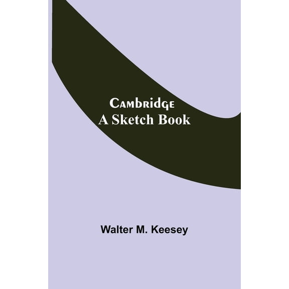 Cambridge; A Sketch Book, (Paperback)