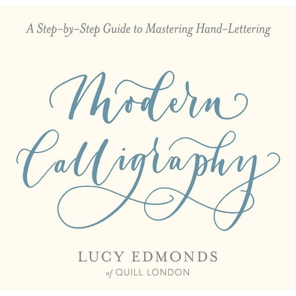 Modern Calligraphy : A Step-by-Step Guide to Mastering Hand-Lettering (Paperback)