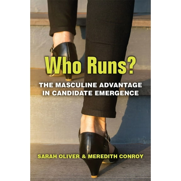 The Cawp Gender and American Politics Who Runs?: The Masculine Advantage in Candidate Emergence, (Hardcover)