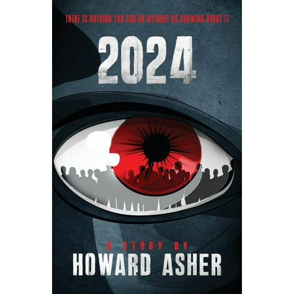 2024: There Is Nothing You Can Do Without Us Knowing About It, (Paperback)