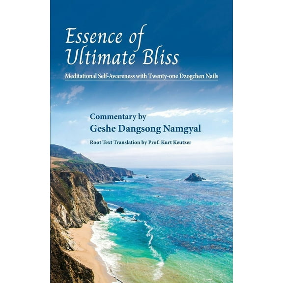 Essence of Ultimate Bliss: Meditational Self-Awareness with Twenty-one Dzogchen nails, (Paperback)