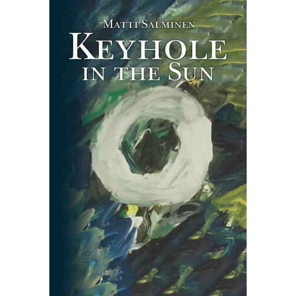 Keyhole in the Sun (Paperback) by Matti Salminen