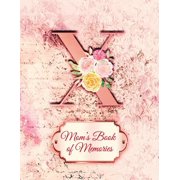 X : Mom's Book of Memories: A Monogrammed Set of Memory Enhancers to Help your Mother or Grandmother Remember Their Lives (Paperback)