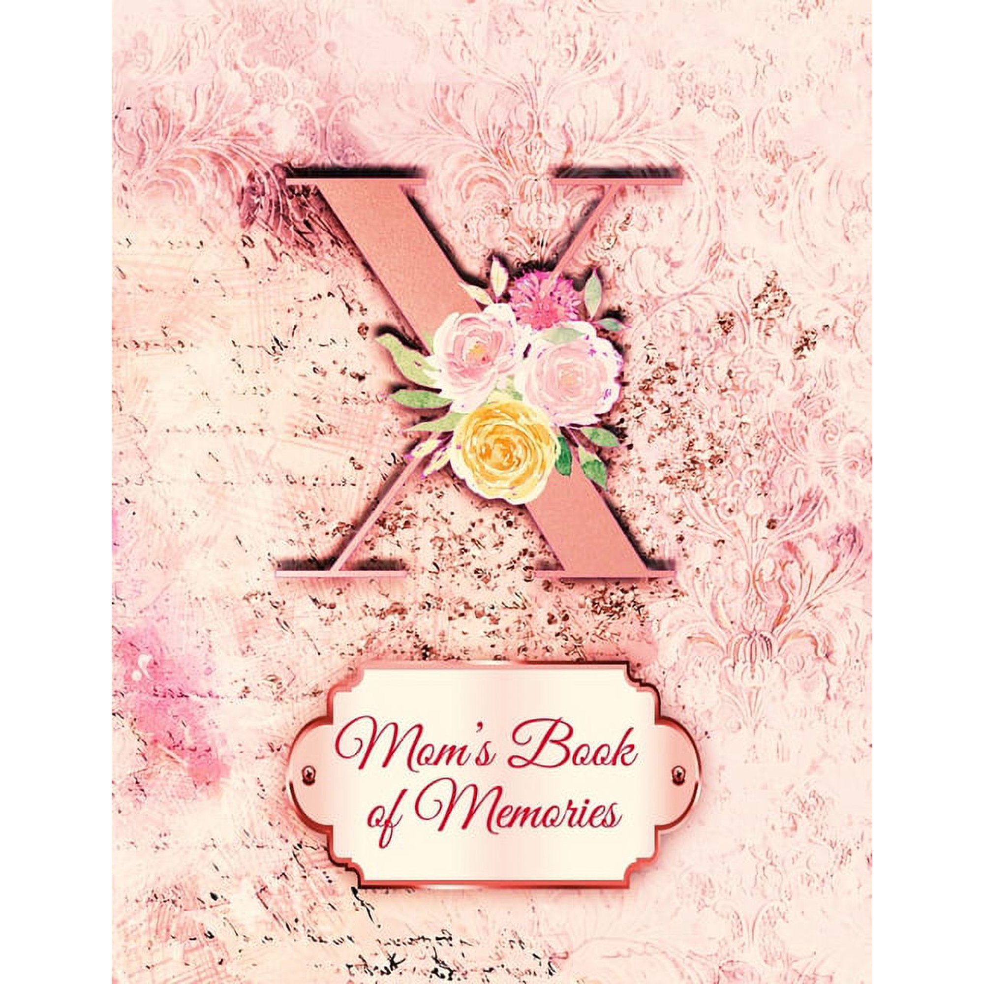 X : Mom's Book of Memories: A Monogrammed Set of Memory Enhancers to Help your Mother or Grandmother Remember Their Lives (Paperback)