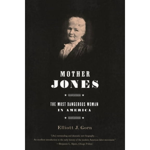 Mother Jones: The Most Dangerous Woman in America, (Paperback)