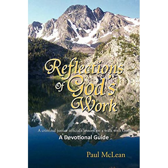 Pre-Owned Reflections of God's Work: A criminal justice official's lessons on a walk with God A Devotional Guide, 9781453552728, 1453552723, Paperback,