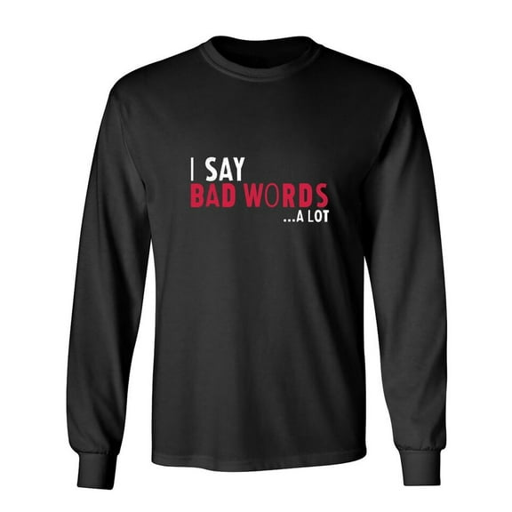 I Saw Bad Words Sarcastic Humor Novelty Men's Long Sleeve Shirts