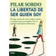 thumbnail image 1 of LA LIBERTAD DE SER QUIEN SOY OCEANO PILAR SORDO, 1 of 2