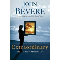 Extraordinary: The Life You're Meant to Live (Hardcover) by John Bevere