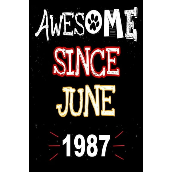 Awesome Since June 1987: A perfect gift at a birthday party for women, men, and dog lovers - 120 pages 6 by 9 inches (Paperback)