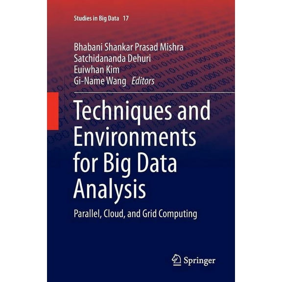 Studies in Big Data Techniques and Environments for Big Data Analysis: Parallel, Cloud, and Grid Computing, Book 17, (Paperback)