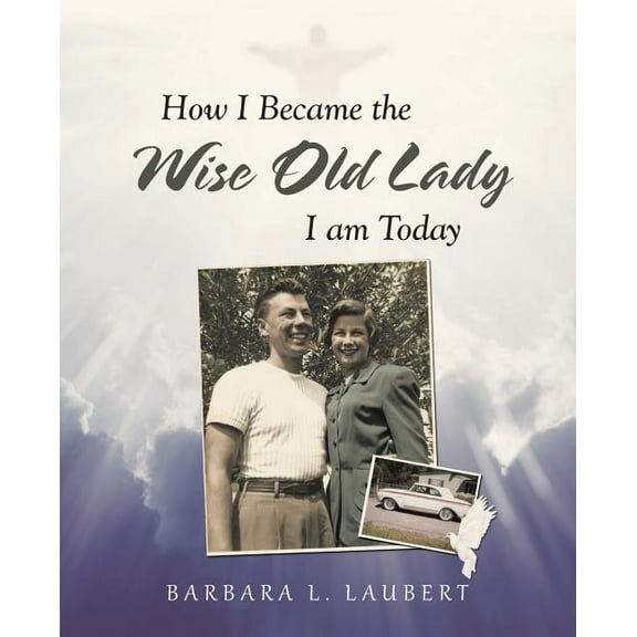 How I Became the Wise Old Lady I Am Today (Paperback)