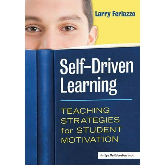 Self-Driven Learning: Teaching Strategies for Student Motivation (Hardcover)