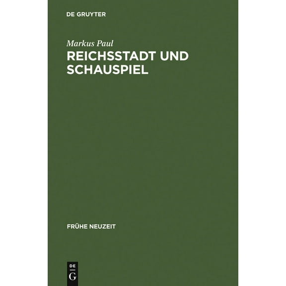 FrÃ¼he Neuzeit Reichsstadt und Schauspiel, Book 69, (Hardcover)