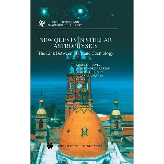 Astrophysics and Space Science Library New Quests in Stellar Astrophysics: The Link Between Stars and Cosmology: Proceedings of the International Conference He, Book 274, (Hardcover)