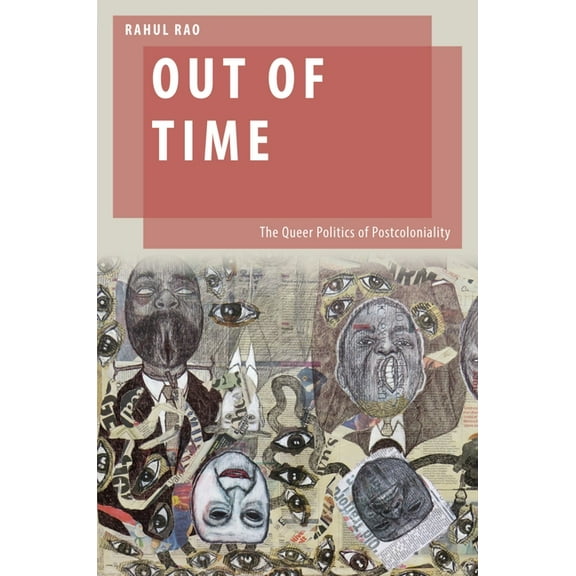 Oxford Studies in Gender and Internation Out of Time: The Queer Politics of Postcoloniality, (Paperback)