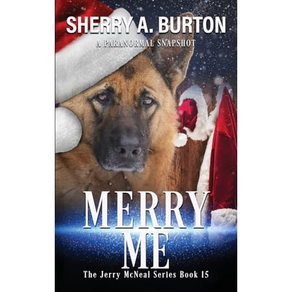 Pre-Owned Merry Me: Join Jerry McNeal And His Ghostly K-9 Partner As They Put Their Gifts To Good Use. (Paperback) 1951386574 9781951386573