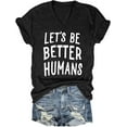 thumbnail image 3 of Lets Be Better Humans V Neck Shirt, Lets Be Better Humans Shirt, Inspiring V-Neck T Shirt, 3 of 4
