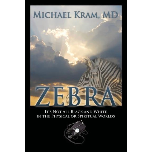 Zebra: It's Not All Black and White In the Physical or Spiritual Worlds, (Paperback)